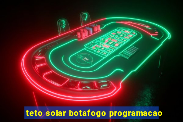 teto solar botafogo programacao