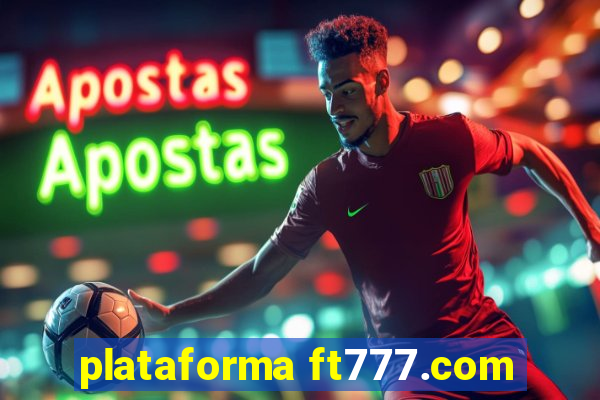 plataforma ft777.com