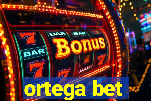 ortega bet