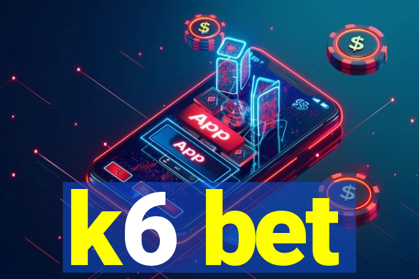 k6 bet