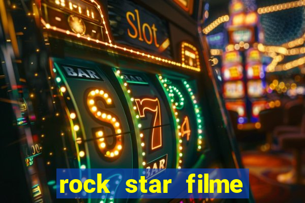 rock star filme completo dublado