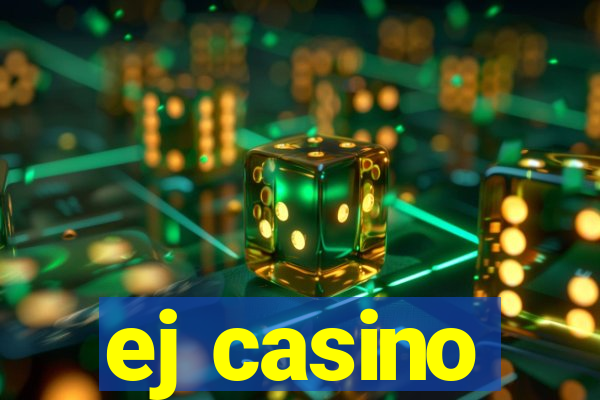 ej casino