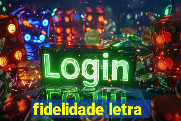 fidelidade letra