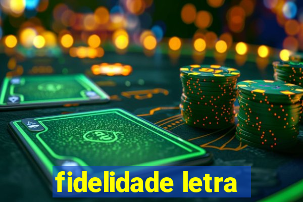 fidelidade letra