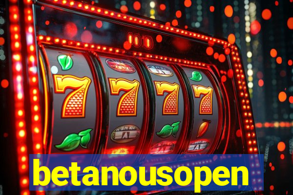 betanousopen