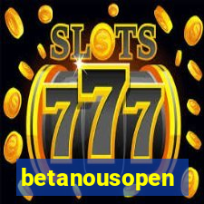 betanousopen