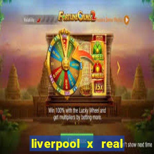 liverpool x real madrid canaisplay