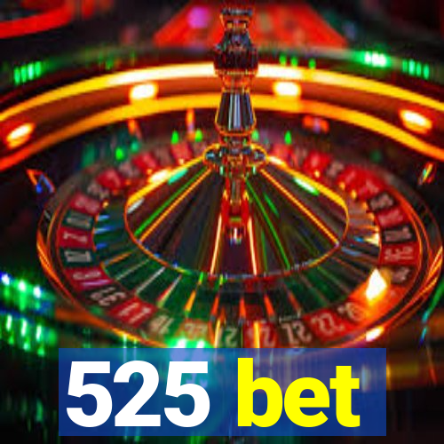 525 bet