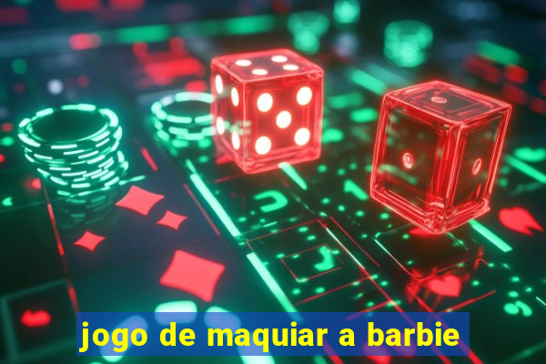 jogo de maquiar a barbie