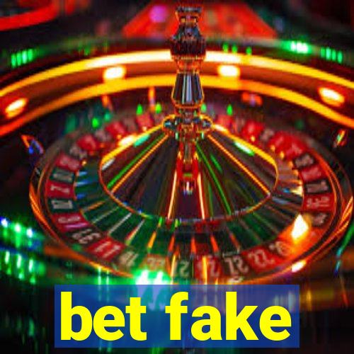 bet fake