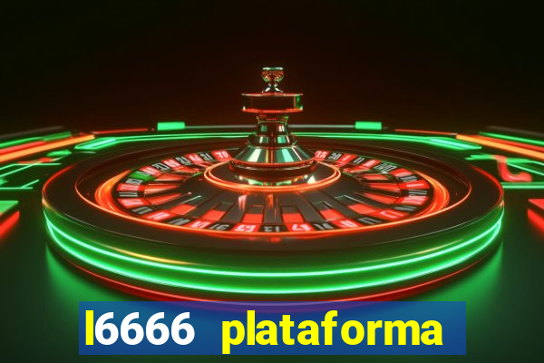 l6666 plataforma paga mesmo