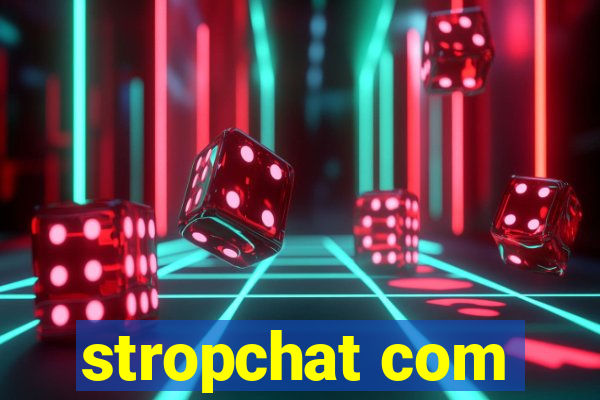 stropchat com