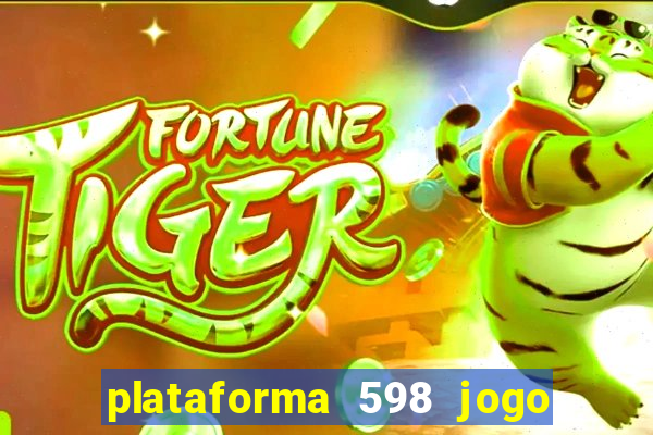 plataforma 598 jogo é confiável