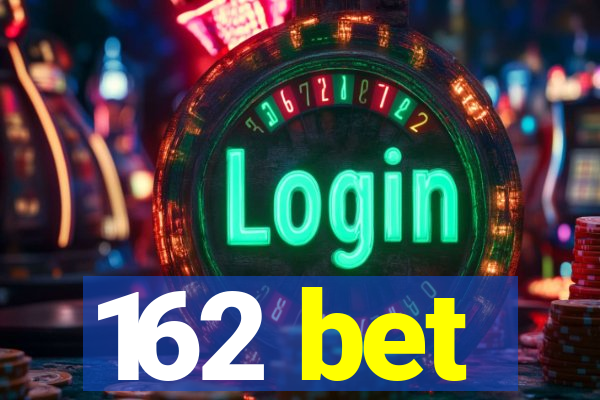 162 bet
