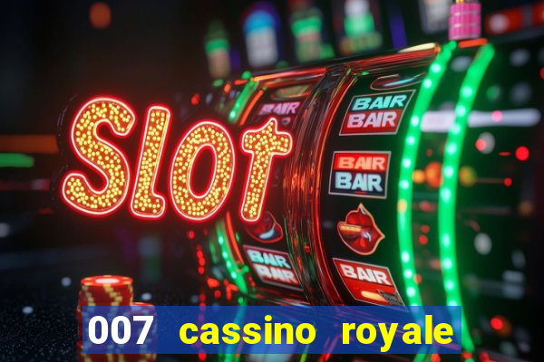 007 cassino royale filme completo dublado