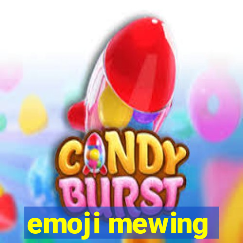 emoji mewing