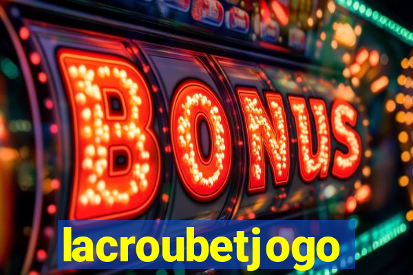 lacroubetjogo