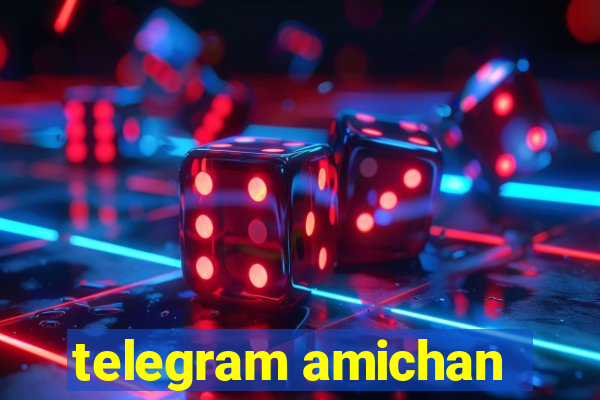 telegram amichan