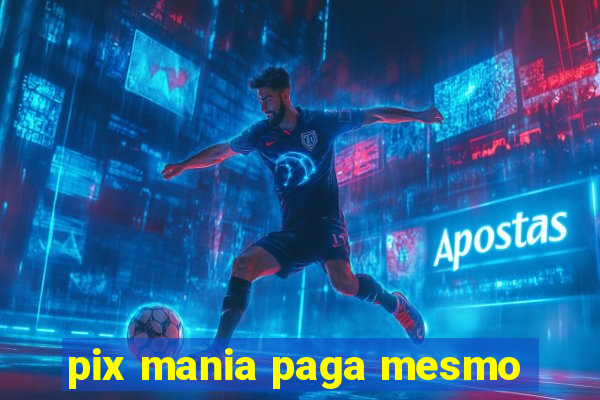 pix mania paga mesmo