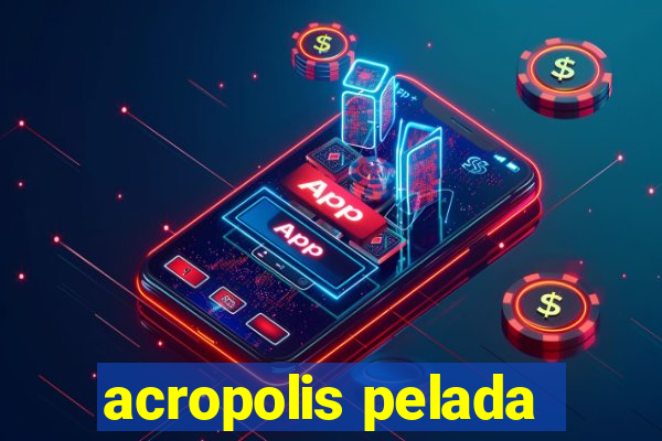 acropolis pelada
