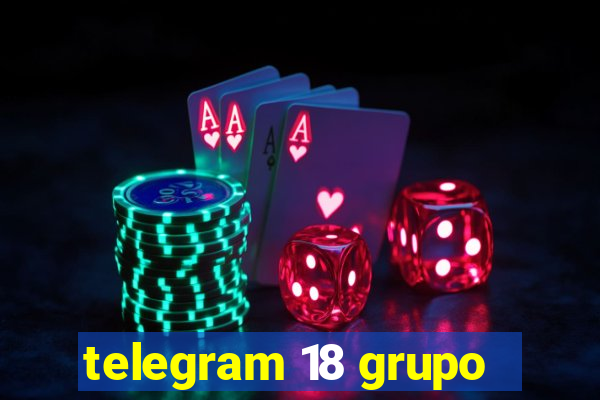telegram 18 grupo