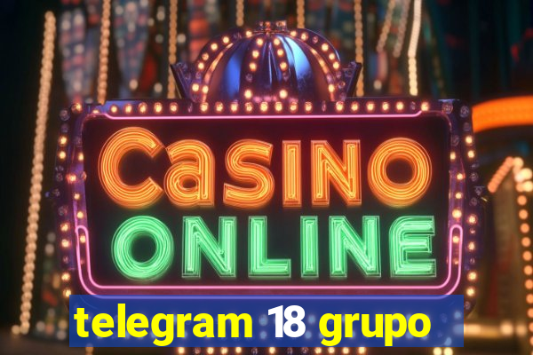 telegram 18 grupo