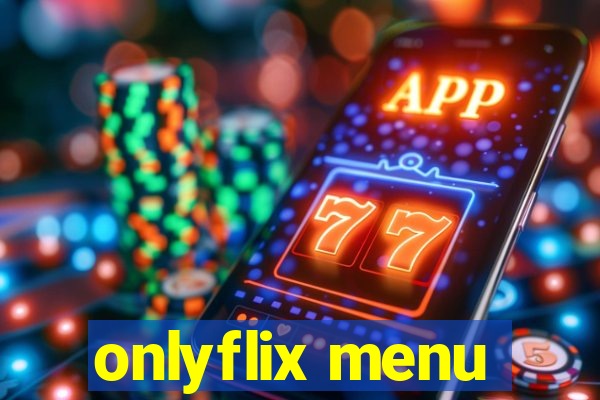 onlyflix menu