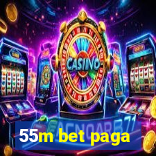 55m bet paga
