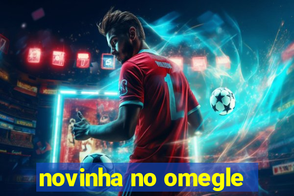 novinha no omegle