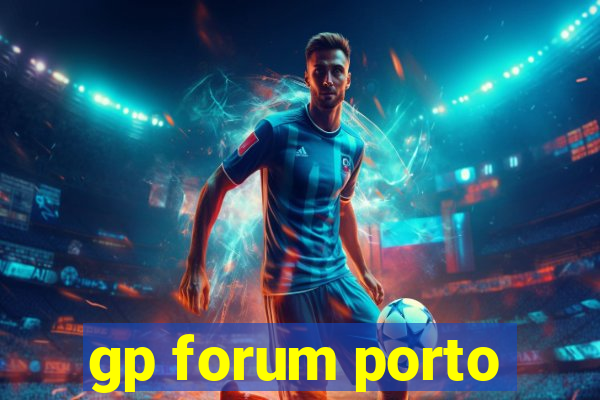 gp forum porto