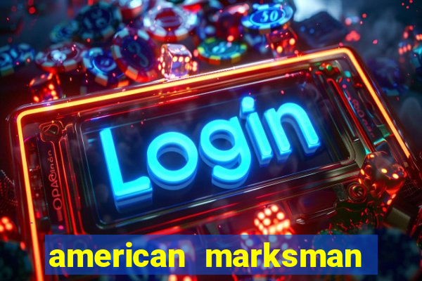 american marksman apk dinheiro infinito