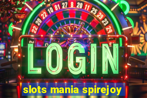 slots mania spirejoy