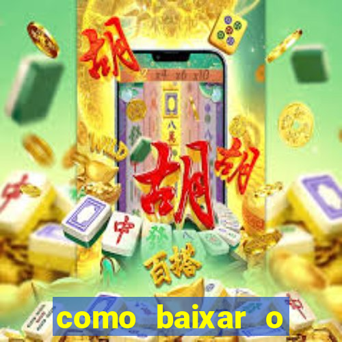 como baixar o aplicativo estrela bet
