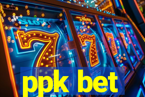 ppk bet