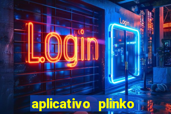 aplicativo plinko paga mesmo
