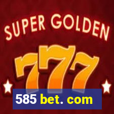 585 bet. com
