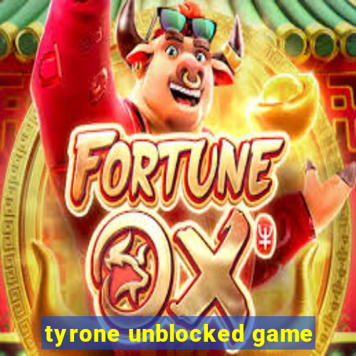 tyrone unblocked game
