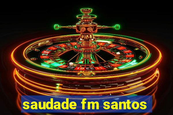 saudade fm santos