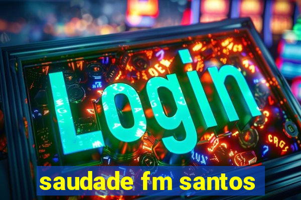 saudade fm santos