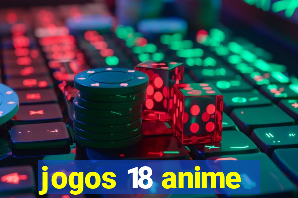 jogos 18 anime