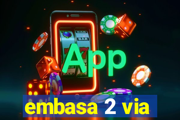 embasa 2 via