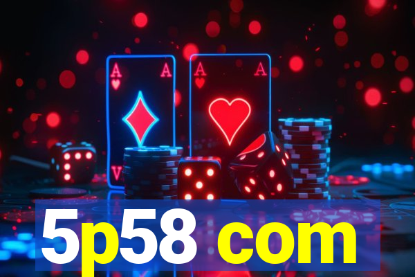 5p58 com