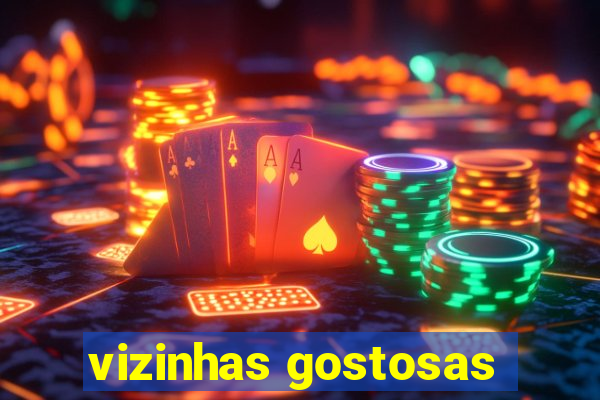 vizinhas gostosas
