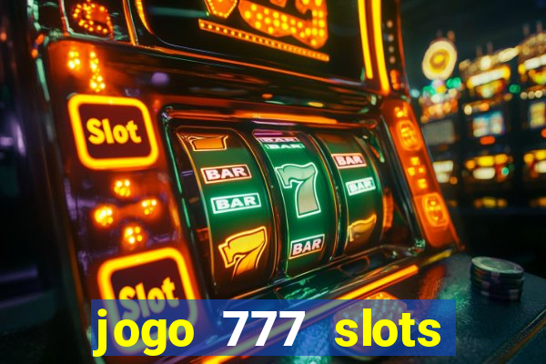 jogo 777 slots paga mesmo