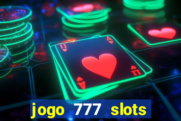 jogo 777 slots paga mesmo