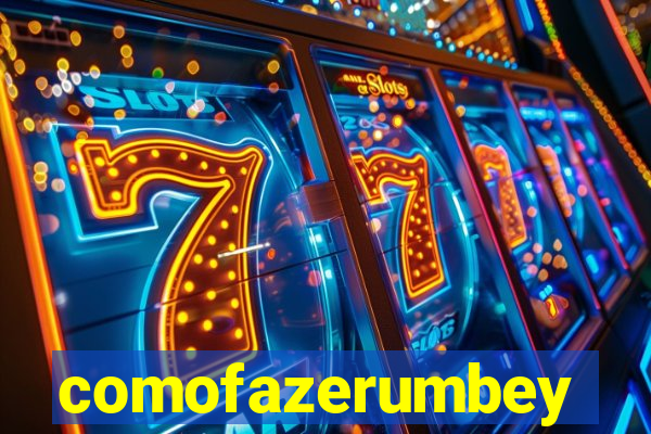 comofazerumbey