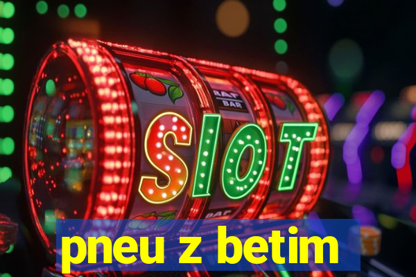 pneu z betim