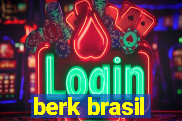 berk brasil