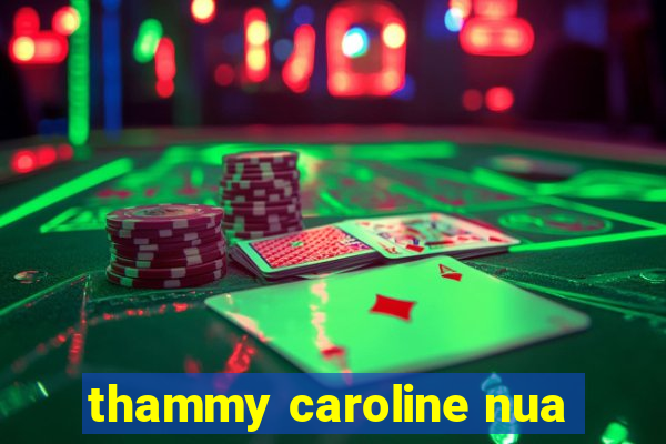 thammy caroline nua
