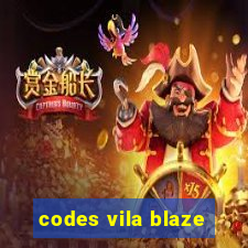 codes vila blaze